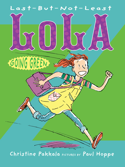 Title details for Last-But-Not-Least Lola Going Green by Christine Pakkala - Available